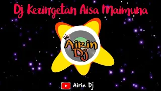 dj keringetan aisyah maimunah full bass jedag jedug viral tiktok no copyright airin dj