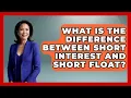 What Is The Difference Between Short Interest And Short Float - Stock and Options Playbook