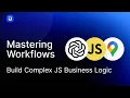 Mastering Workflows Build Complex JS Business Logic