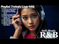 Download Lagu Lagu Terbaru R\u0026B 2025 | Playlist Lagu R\u0026B Terbaik Buat yang Lagi Galau dan Baper