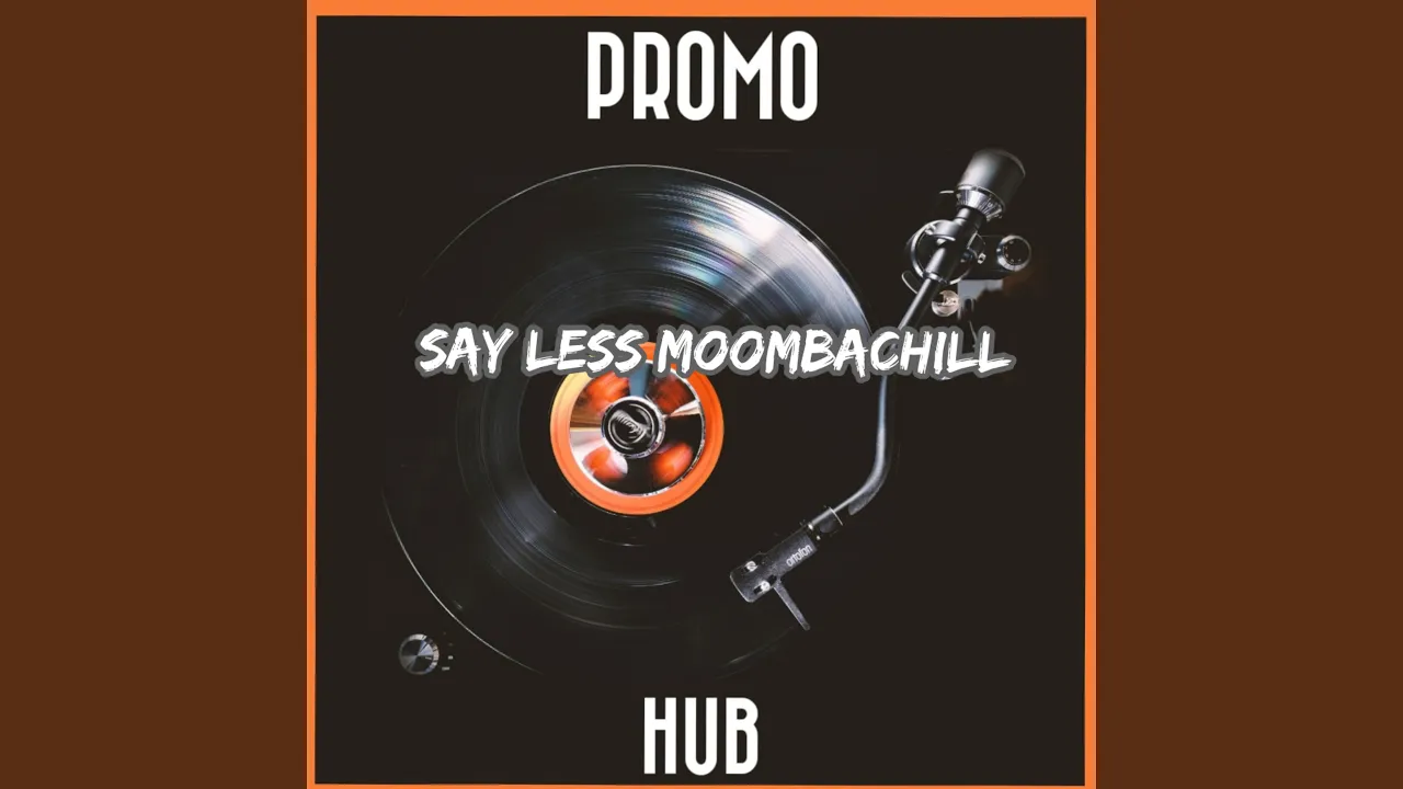 Say Less MoombahChill