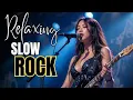 Download Lagu BEST of RELAXING Slow Rock Music 🎧 Rock | Ballad | Sleep | Soft Rock | Enjoy