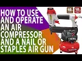 How to Use and Operate an Air Compressor and a Nail or Staples Air Gun
