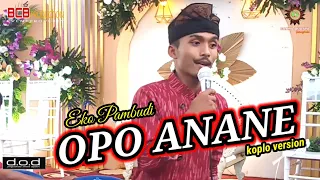 Download OPO ANANE (hendra kumbara) cover Eko pambudi Cakrabudaya MP3