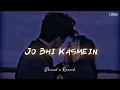Download Lagu Jo Bhi Kasmein [ Slowed x Reverb ]