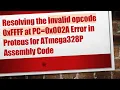Resolving the Invalid opcode 0xFFFF at PC 0x002A Error in Proteus for ATmega328P Assembly Code