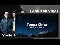 YOVIE & NUNO || SAMPAI AKHIR WAKTU - TANPA CINTA || LAGU POP VIRAL TERENAK TERPOPULER 2025