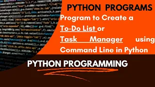 Program 29 Program to Make a To-Do List Using Command Line Python Program to Create a Task Manager