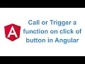 Trigger or Call a function on click of button in Angular