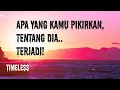 Download Lagu Yang kamu pikirkan tentang dia, TERJADI || Timeless