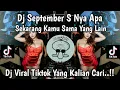 Download Lagu DJ MEJIKUHIBINIU | DC September S nya apa | DJ SEKARANG KAMU SAMA YANG LAIN VIRAL TIKTOK TRBARU 2025