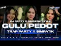 Download Lagu DJ GULU PEDOT STYLE TRAP PARTY X SIMPATIK KENDANG GAYENG 2025 || CADELLEKSU RMX #trending