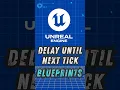 Delay Until Next Tick in Unreal Blueprints - Blueprint Node Explained