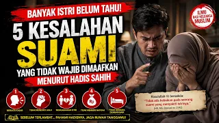 Banyak Istri Belum Tahu! 5 Kesalahan Suami yang Tidak Wajib Dimaafkan Menurut Hadis Sahih