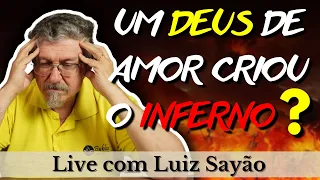 Um Deus de amor criou o inferno?  |  Ao vivo com Luiz Sayão