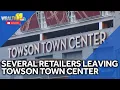 Several retailers leaving Towson Town Center