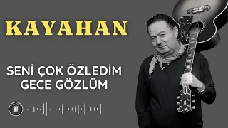 KAYAHAN Seni Çok Özledim Gece Gözlüm OLSAYDIM Lyrics Sözleri 