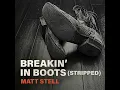 Breakin' in Boots (Stripped) - Matt Stell