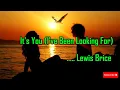 Download Lagu It's You (I've Been Looking for)_Lewis Brice [Lyrics]