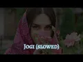 Lagu Jogi | slowed \u0026 reverb | Yasser Desai | axonnaru ❤️