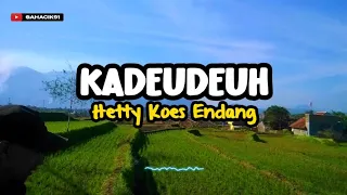 Download KADEUDEUH - HETTY KOES ENDANG (LIRIK LAGU SUNDA) MP3