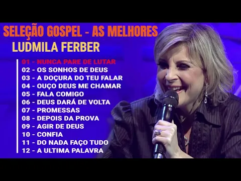 Download MP3 Ludmila Ferber | Melhores e mais tocadas musicas gospel, só as tops cheias de Deus para te abençoar