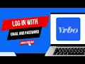 How to Log In to Vrbo with Your Email and Password