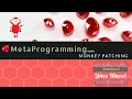 Ruby Metaprogramming Series Ep3 Monkey Patching
