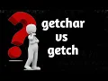 Difference between getchar and getch