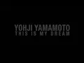 Download Lagu YOHJI YAMAMOTO: THIS IS MY DREAM (2011)