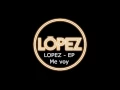 LÓPEZ / Me voy - Track 1 EP Estudio