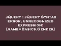 jQuery jQuery Syntax error unrecognized expression name Basics Gender