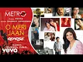Lagu Pritam, Suhail Kaul - O Meri Jaan - Reprise (Pseudo Video)