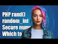 PHP rand vs random - int Which Should You Use for Secure Random Numbers