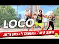 LOCO - Justin Quiles Ft Chimbala, Zion \u0026 Lennox | Zumba | Dance fitness