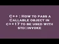C How to pass a Callable object in c 17 to be used with std invoke