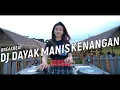 Lagu DJ DAYAK MANIS KENANGAN FULL BREAKBEAT