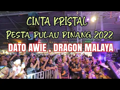 Download MP3 Cinta Kristal, Dato Awie, Dragon Malaya, pesta Pulau Pinang (29.12.2022 )