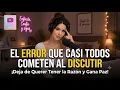 El error que casi todos cometen al discutir