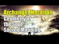 Lagu Archangel Metatron ~ Geometry of the Soul~ Sacred Mapping