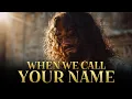 Lagu When We Call Your Name | Cinematic Hebrew English Worship Anthem | Power Prayer Praise