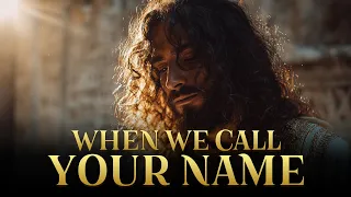 when we call your name cinematic hebrew english worship anthem power prayer praise