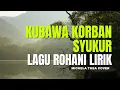 Download Lagu ( LIRIK ) KUBAWA KORBAN SYUKUR / LAGU ROHANI / MICHELA THEA COVER
