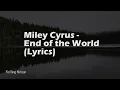 Download Lagu Miley Cyrus - End of the World (Lyrics)