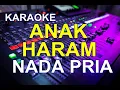 Download Lagu KARAOKE ANAK HARAM NADA PRIA / NADA COWOK ida laila KN 7000