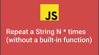 How to repeat a string N number of times in JavaScript