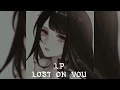 LP-Lost On You (Speed up + Reverb)