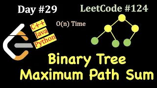 Binary Tree Maximum Path Sum C Java Python 30 day Challenge Day 29 LeetCode