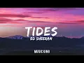 Download Lagu Ed Sheeran - Tides [Lyrics]