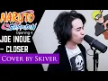 Download Lagu Naruto Shippuden OP 4 - Closer by Joe Inoue (Cover) || Skiverthekiller